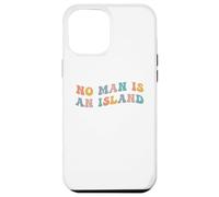 No Man Is An Island Meme Community Positivity Fan Connection Case for iPhone 12 Pro Max