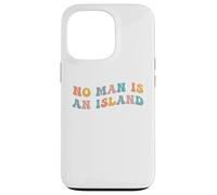 No Man Is An Island Meme Community Positivity Fan Connection Case for iPhone 13 Pro