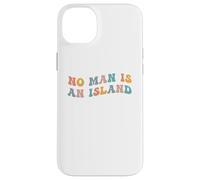 No Man Is An Island Meme Community Positivity Fan Connection Case for iPhone 14 Plus
