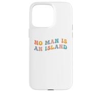 No Man Is An Island Meme Community Positivity Fan Connection Case for iPhone 15 Pro Max