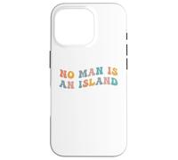 No Man Is An Island Meme Community Positivity Fan Connection Case for iPhone 16 Pro