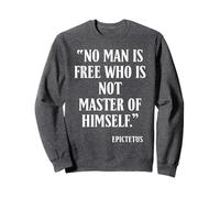No Man Is Free Who Is Not Master of Himself Epictetus Sweatshirt