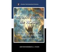No Man Knows the Hour: Biblical Studies in the Coming Kingdom (2) (Kingdom Citizens)