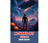 No Man’s Sky Game Guide 2026: Helpful Tips and Gameplay Information for New and Returning Players