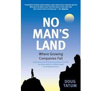 No Man's Land: Where Growing Companies Fail: A Survival Manual for Growing Midsize Companies