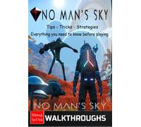 No Man's Sky Complete guide: Tips,Tricks, Essential things to know to get ahead in the space race