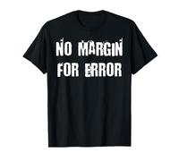 No Margin for Error T-Shirt