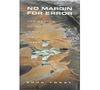 No Margin for Error: The Making of the Israeli Air Force