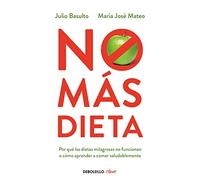 No mas dieta / No More Diet: Por qué las dietas «milagrosas» no funcionan o cómo aprender a comer saludableme (Clave)