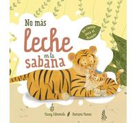 No más leche en la sabana: Un cuento para el destete