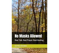 No Masks Allowed: Real Talk. Real Prayer. Real Healing.
