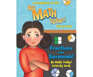 No Math Today! Activity Book: Fractions with Savannah: Fractions with Savannah: Fractions