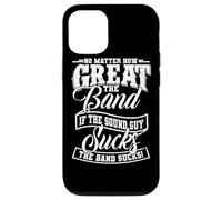 No Matter How Great the Band Is Without Good Sound the Show Case for iPhone 12/12 Pro