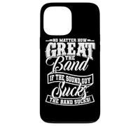 No Matter How Great the Band Is Without Good Sound the Show Case for iPhone 13 Pro Max