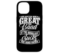 No Matter How Great the Band Is Without Good Sound the Show Case for iPhone 14