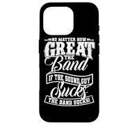 No Matter How Great the Band Is Without Good Sound the Show Case for iPhone 16 Pro