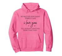 No Matter How Many Times I'll Always Love You More Than That Pullover Hoodie