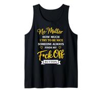 No Matter How Much I Try to Be Nice Someone Always Finds Tank Top