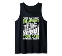 No Matter The Amount I Can Count Your Cash Without A Doubt Tank Top