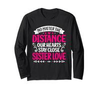 No Matter The Distance Our Hearts Stay Close Sister Love Long Sleeve T-Shirt