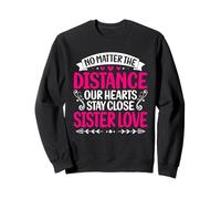 No Matter The Distance Our Hearts Stay Close Sister Love Sweatshirt