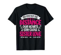 No Matter The Distance Our Hearts Stay Close Sister Love T-Shirt
