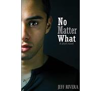 No Matter What: | A Short Novel