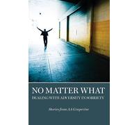 No Matter What: Dealing With Adversity in Sobriety