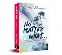 No Matter What . . . I will always love you!