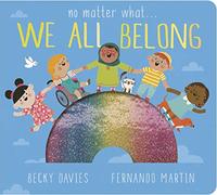 No Matter What . . . We All Belong: (No Matter What)