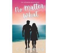 No Matter What: when the wrong trip, leads to the right person (Jessamine Beach)