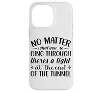 No Matter What You're Going Through Theres A Light At The En Case for iPhone 14 Pro Max