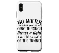 No Matter What You're Going Through Theres A Light At The En Case for iPhone XS Max