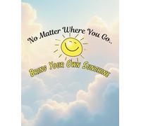 No Matter Where You Go: Bring Your Own Sunshine