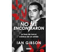 No me encontraron: La fosa de Lorca: crónica de un olvido (Divulgación)