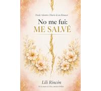 No me fui: ME SALVE: Desde adentro: diario de un renacer