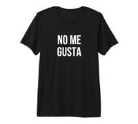No Me Gusta Premium T-Shirt