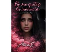 No me quites la inocencia: Amor, traición y venganza