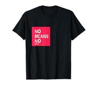 No Means No Powerful Slogan T-Shirt T-Shirt