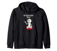 No Meditating Today Angry Meditation Humor Zip Hoodie