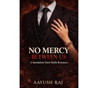 NO MERCY BETWEEN US: A Standalone Dark Mafia Romance
