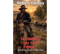 No Mercy on the Trail: Smoking Guns Collection, Western Action & Adventure