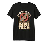 No Metal Allowed Except My Nerves of Steel MRI Tech Premium T-Shirt