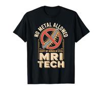 No Metal Allowed Except My Nerves of Steel MRI Tech T-Shirt