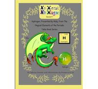 No Metal No Magic Element 1 Hydrogen, Presented By Hildy, From The Magical Elements of the Periodic Table Book Series (No Metal No Magic Periodic Table Elementals)