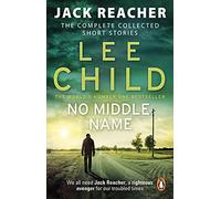 No Middle Name: The Complete Collected Jack Reacher Stories: 7 (Jack Reacher Short Stories, 7)