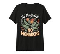 No Milkweed No Monarchs Butterfly Monarch Milkweed Premium T-Shirt