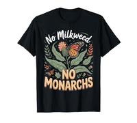 No Milkweed No Monarchs Butterfly Monarch Milkweed T-Shirt