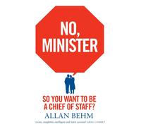 No, Minister : So You Want To Be A Chief Of Staff?