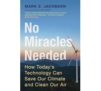 No Miracles Needed: How Today's Technology Can Save Our Climate and Clean Our Air